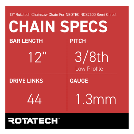 12" Rotatech Chainsaw Chain for NEOTEC NCS2500 Full Chisel - Specs