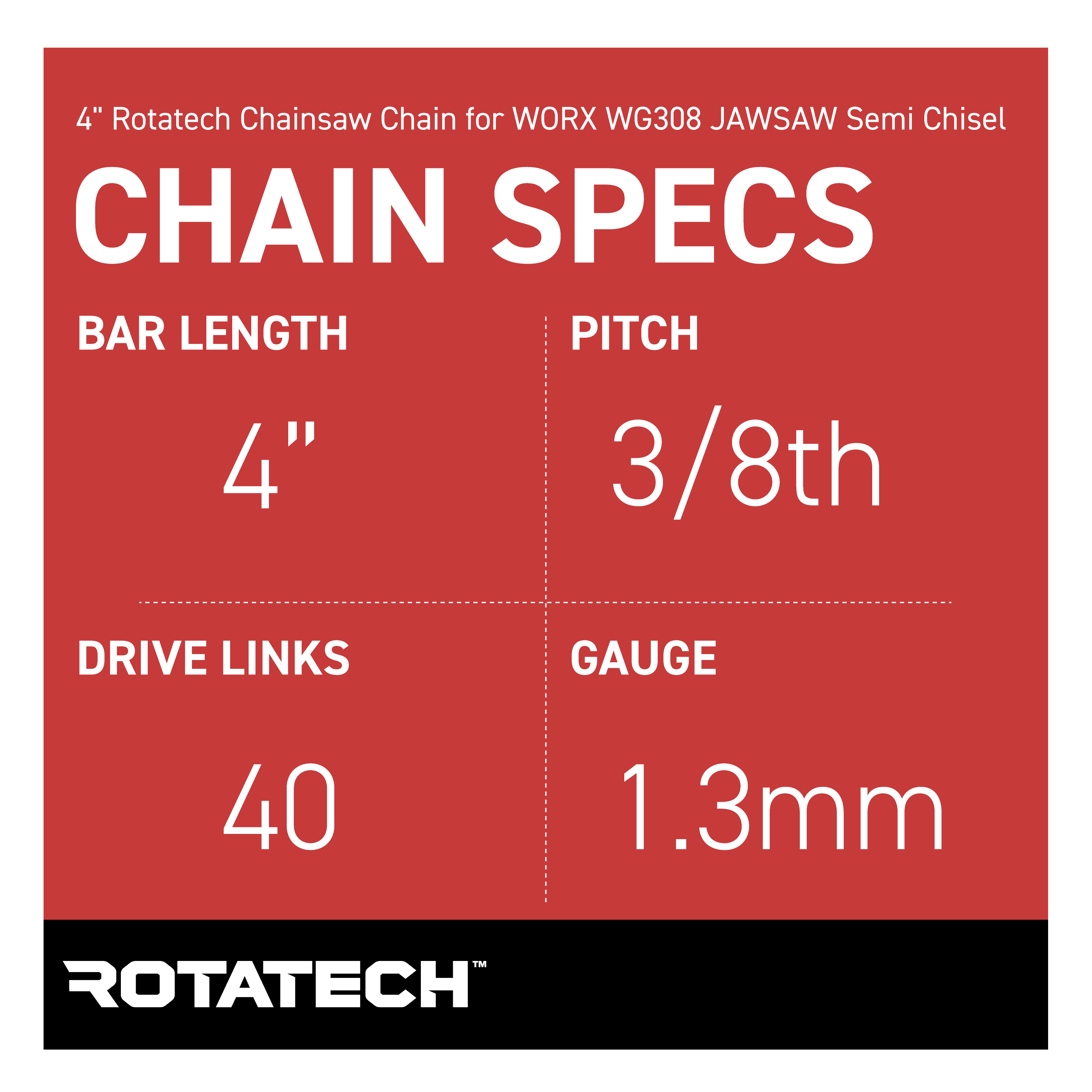 4" Rotatech Chainsaw Chain for WORX WG308 JAWSAW Semi Chisel - Chain Specs